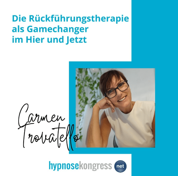 Carmen Trovatello lächelnd in einem weißen Top, stützt den Kopf auf die Hand. Begleittext: ‚Die Rückführungstherapie als Gamechanger im Hier und Jetzt.‘ Hypnosekongress.net-Logo.